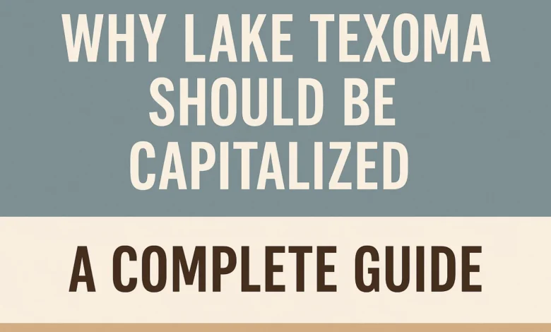 Lake Texoma Should Be Capitalized